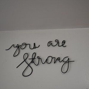 You are Strong Wire Lined Sign